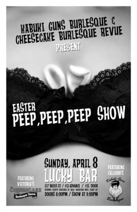 EASTER PEEP SHOW!!!: Kabuki Guns Burlesque, Cheesecake Burlesque Revue @ Lucky Bar Apr 8 2007 - Jun 6th @ Lucky Bar