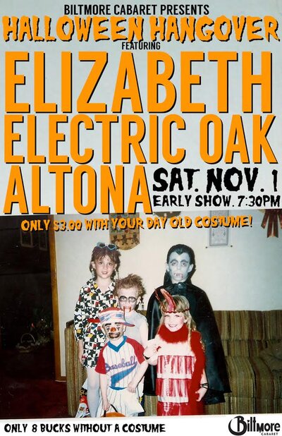 HALLOWEEN HANGOVER SHOW: Elizabeth, Electric Oak, Altona @ The Biltmore Cabaret Nov 1 2014 - May 20th @ The Biltmore Cabaret