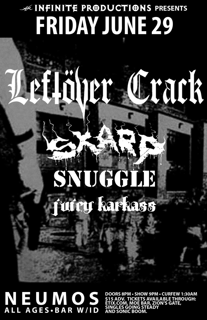 Infinite's 25th Anniversary with: Leftover Crack, Skarp, Snuggle, Juicy Karkass @ Neumos Jun 29 2012 - May 6th @ Neumos