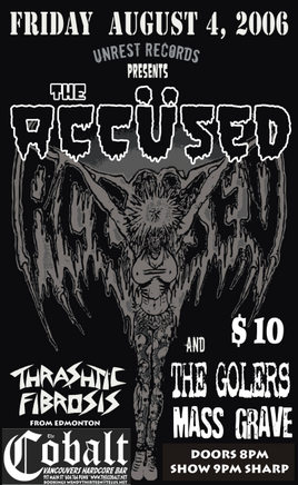 THE ACCUSED, The Golers, Mass Grave @ The Former Cobalt Aug 4 2006 - May 17th @ The Former Cobalt
