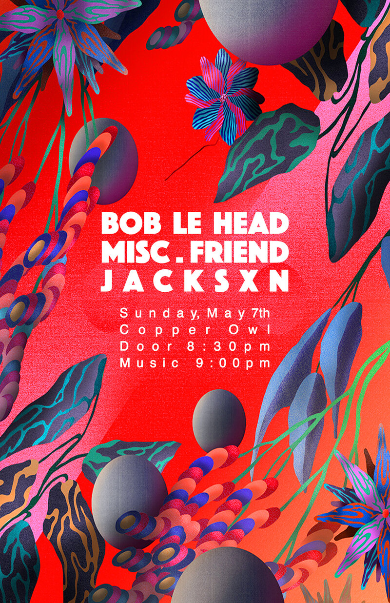 Bob Le Head, Misc. Friend , Jacksxn @ Copper Owl May 7 2017 - Jun 5th @ Copper Owl