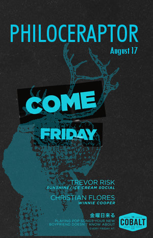 Philoceraptor  @ Come Friday: Philoceraptor @ The Cobalt Aug 17 2012 - May 8th @ The Cobalt