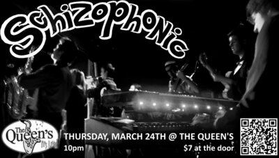 Schizophonic @ The Queens Mar 24 2011 - May 6th @ The Queens