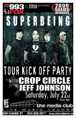 SUPERBEING TOUR KICK OFF PARTY: Superbeing, Crop Circle, Jeff Johnson @ The Media Club Jul 22 2006 - May 7th @ The Media Club