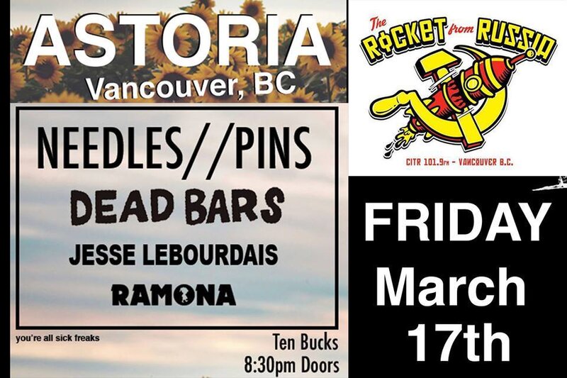 Needles//Pins, Dead Bars, Jesse LeBourdais, Ramona @ The Astoria Mar 17 2017 - May 6th @ The Astoria