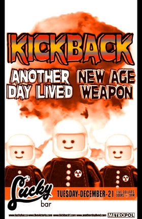 Hard Rock at Lucky: Kickback, Another Day Lived, New Age Weapon @ Lucky Bar Dec 21 2004 - May 8th @ Lucky Bar