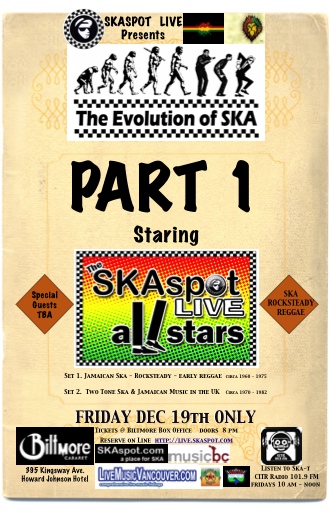 The Evolution of Ska Music Part 1: Skaspot Live All Stars, Guest Artists TBA @ The Biltmore Cabaret Dec 19 2008 - May 6th @ The Biltmore Cabaret