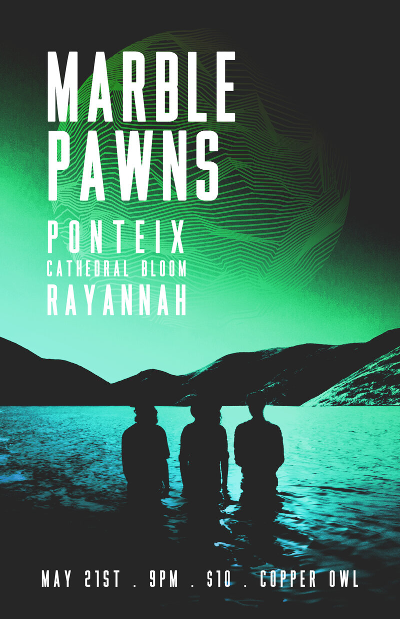 Marble Pawns, Cathedral Bloom, Ponteix, Rayannah @ Copper Owl May 21 2016 - May 7th @ Copper Owl