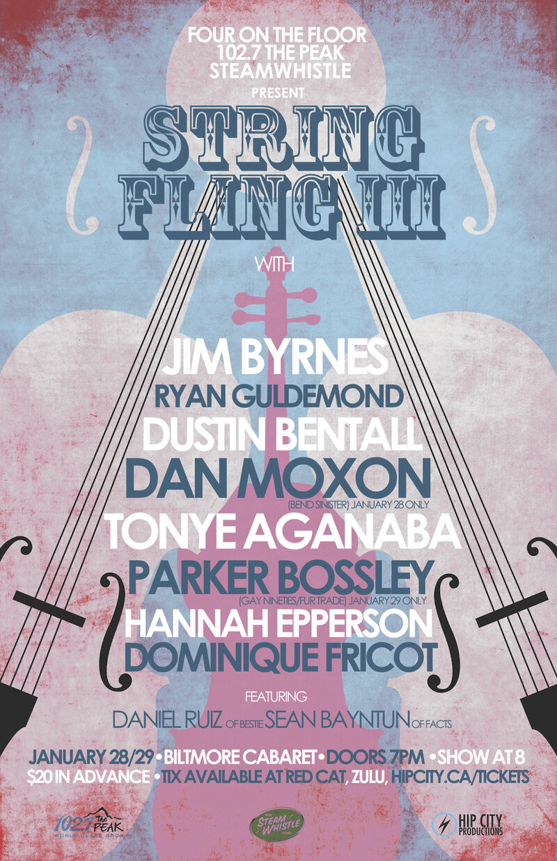 String Fling III: Four on the Floor String Quartet, Jim Byrnes, Ryan Guldemond, Dustin Bentall, Parker Bossley (Gay Nineties, Fur Trade, Mounties), Hannah Epperson, Dominique Fricot, Tonye Aganaba, Dan Moxon (Bend Sinister) @ The Biltmore Cabaret Jan 28 2015 - Apr 30th @ The Biltmore Cabaret