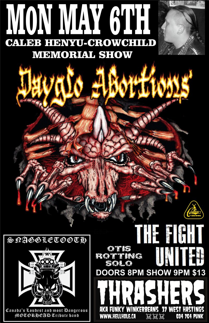 CALEB HENYU-CROWCHILD MEMORIAL SHOW: Dayglo Abortions, Snaggletooth, THE FIGHT UNITED @ Funky Winker Beans May 6 2013 - May 7th @ Funky Winker Beans