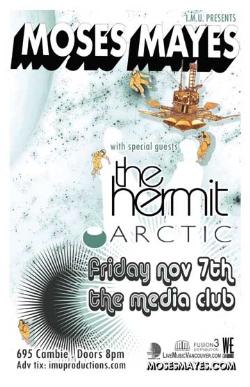 MOSES MAYES, The HERMIT & ARCTIC: Moses Mayes, Hermit, ARCTIC @ The Media Club Nov 7 2008 - May 1st @ The Media Club