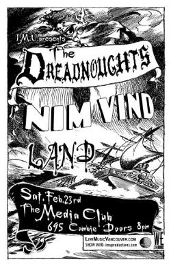 The Dreadnoughts, Nim Vind, LAND @ The Media Club Feb 23 2008 - May 13th @ The Media Club