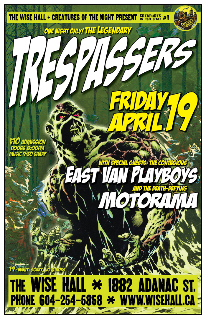 CREATURES IN THE HALL #1!!!: The Legendary Trespassers, East Van Playboys , Motorama @ WISE Hall - Apr 19, 2013
