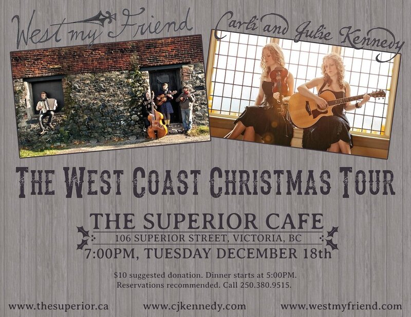 The West Coast Christmas Tour!!: West My Friend, Carli and Julie Kennedy @ The Superior Dec 18 2012 - May 6th @ The Superior