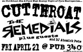 CUTTHROAT, The Remedials, Cobweb Society, DJ Atomick Pete @ Pub 340 Apr 21 2006 - May 8th @ Pub 340