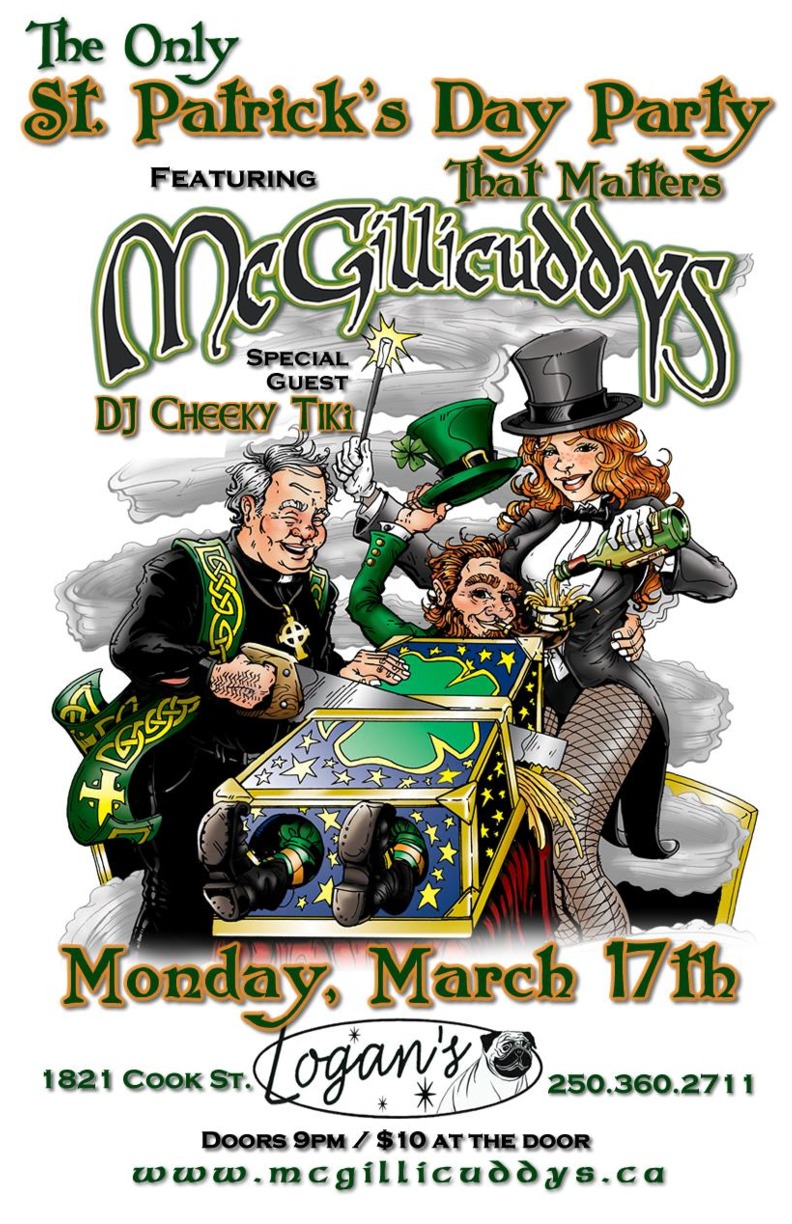 The Only St. Paddy's Party that Matters, with...: The McGillicuddys, DJ Cheeky O'Tiki @ Logan's Pub Mar 17 2014 - May 6th @ Logan's Pub