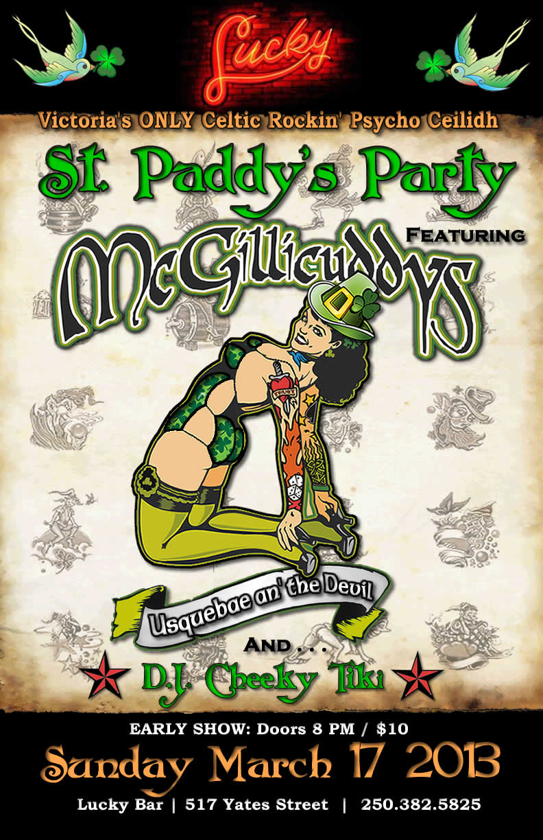 McGillicuddys St. Paddy's Party @ Lucky Bar: The McGillicuddys, DJ Cheeky Tiki @ Lucky Bar Mar 17 2013 - May 6th @ Lucky Bar