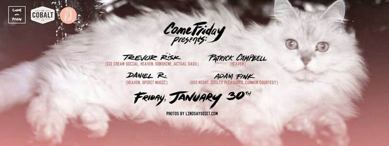 Come Friday @ The Cobalt Jan 30 2015 - May 6th @ The Cobalt