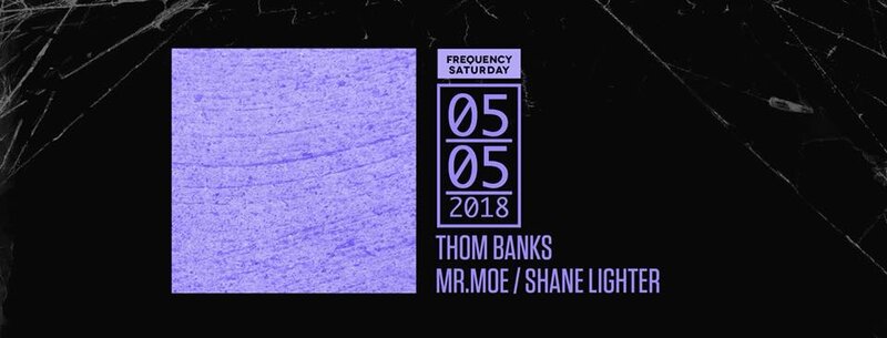 Frequency Saturday:: Thom Banks, Mr. Moe, Shane Lighter @ Copper Owl May 5 2018 - May 6th @ Copper Owl