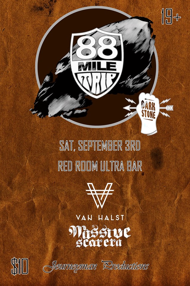 88 Mile Trip, Dark Stone, Van Halst, Massive Scar Era @ The Red Room Sep 3 2016 - May 8th @ The Red Room