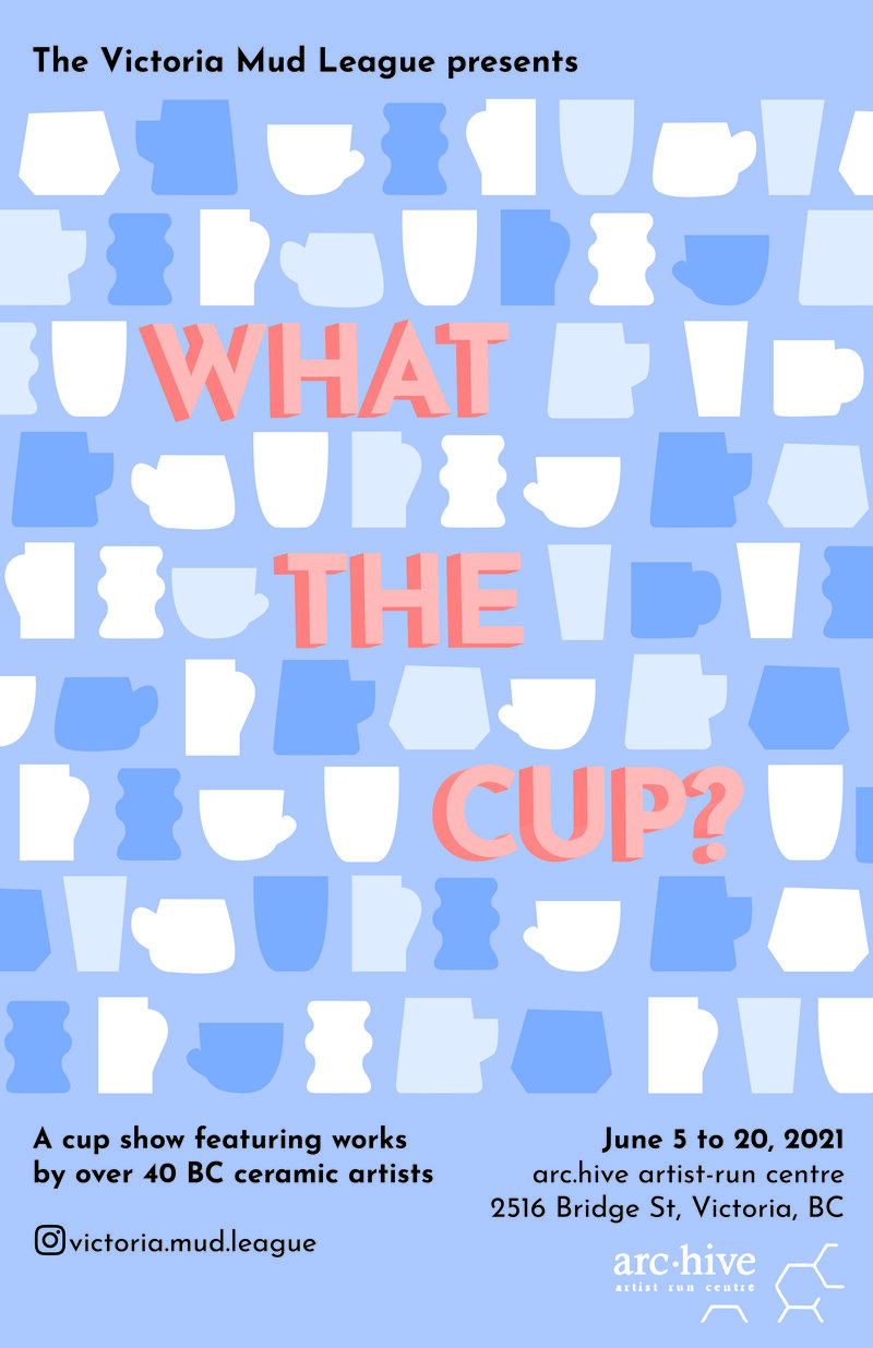 What the Cup? @ arc.hive artist run centre Jun 6 2021 - Jun 12th @ arc.hive artist run centre