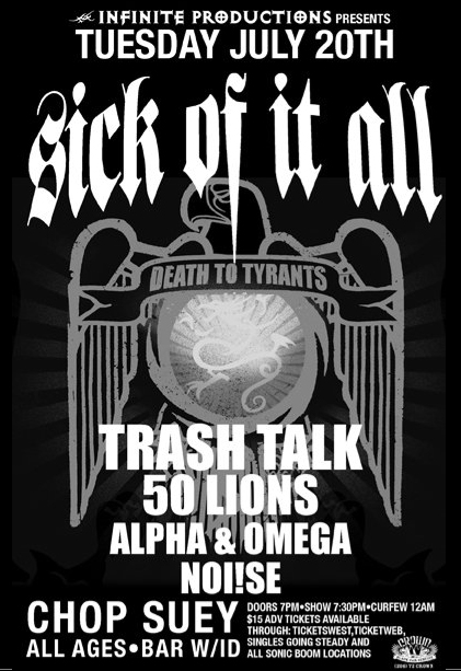Sick of it All, Trash Talk, 50 Lions, Alpha & Omega, Noi!se @ Chop Suey Jul 20 2010 - May 6th @ Chop Suey
