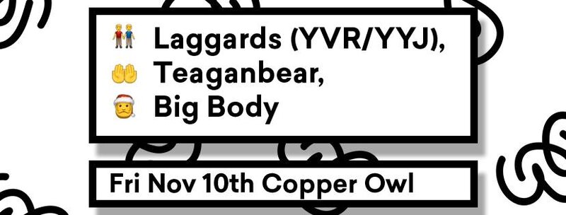 Laggards, TeaganBear, Big Body  @ Copper Owl Nov 10 2017 - Jun 6th @ Copper Owl
