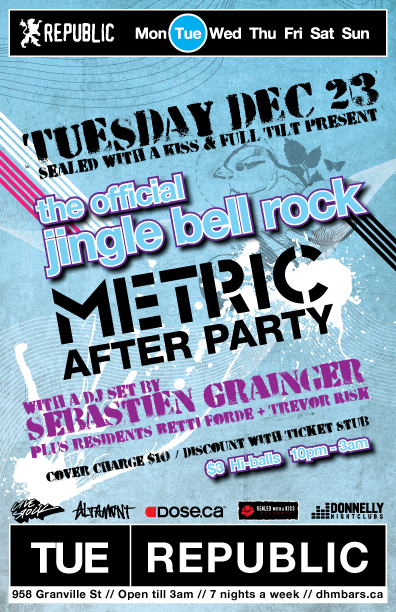 Official Afterparty for Jingle Bell Rock / Metric at the Vogue -: Sebastien Grainger, Trevor Risk, DJ Betti Forde @ Republic Dec 31 1969 - May 7th @ Republic