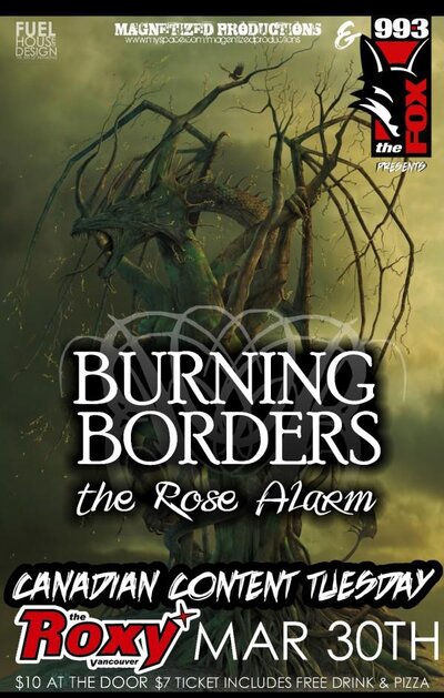 Canadian Concert Series with Burning Borders: Burning Borders, The Rose Alarm @ The Roxy Mar 30 2010 - May 6th @ The Roxy