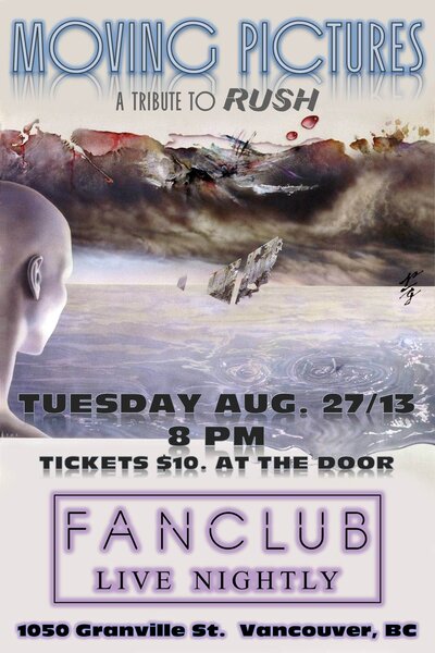 RUSH TRIBUTE LIVE: Moving Pictures @ Vancouver FanClub Aug 27 2013 - May 6th @ Vancouver FanClub