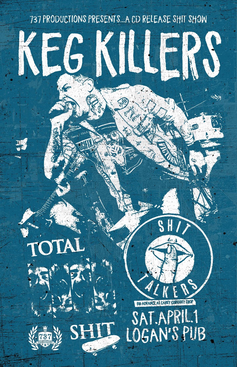 A CD Release Shit Show: The Keg Killers, Total Shit, The Shit Talkers @ Logan's Pub Apr 1 2017 - May 7th @ Logan's Pub