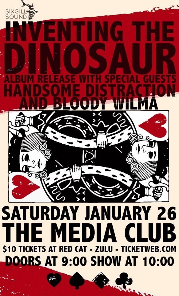 Inventing The Dinosaur, Handsome Distraction, Bloody Wilma @ The Media Club Jan 26 2013 - May 6th @ The Media Club