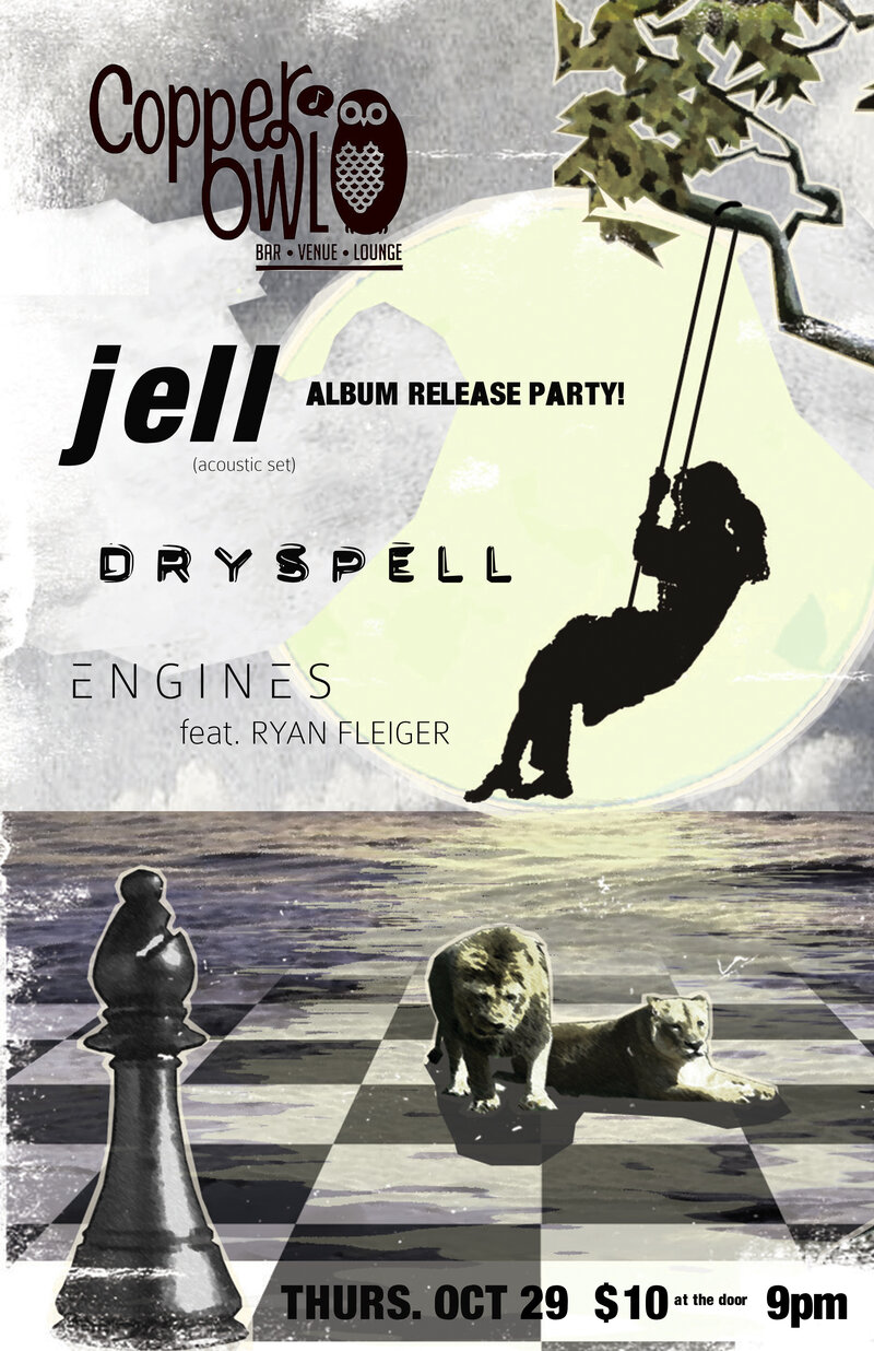 Jell, Dryspell, Engines @ Copper Owl Oct 29 2015 - May 17th @ Copper Owl