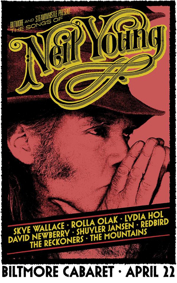 THE SONGS OF NEIL YOUNG (DAY 1): Skye Wallace , Rolla Olak, Lydia Hol, David Newberry, Shuyler Jansen, The Reckoners, HEARD IN THE MOUNTAINS, Redbird @ The Biltmore Cabaret Apr 22 2014 - May 8th @ The Biltmore Cabaret