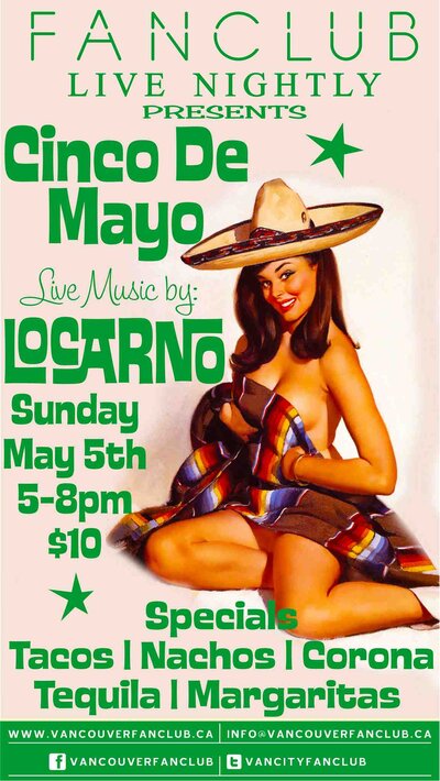 Cinco De Mayo with LOCARNO @ FanClub!: Locarno  @ Vancouver FanClub May 5 2013 - May 6th @ Vancouver FanClub