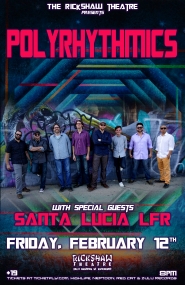 Polyrhythmics, Santa Lucia LFR @ Rickshaw Theatre Feb 12 2016 - May 7th @ Rickshaw Theatre