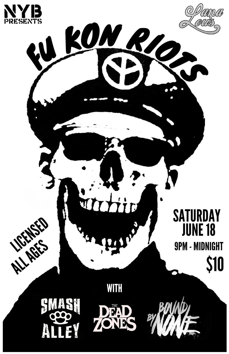 Fu Kon Riots, Smash Alley, The Dead Zones, Bound By None @ LanaLou's Jun 18 2016 - May 25th @ LanaLou's