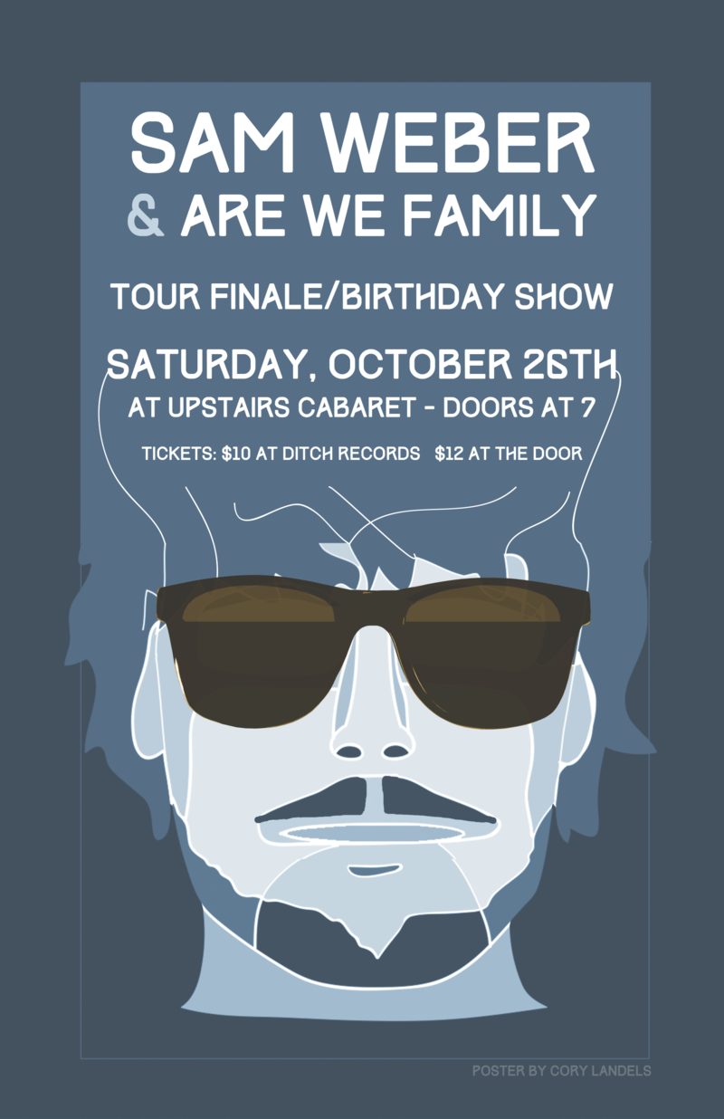 Sam Weber and Are We Family: Tour Finale and Birthday Party: Sam Weber, Are We Family @ Upstairs Oct 26 2013 - May 16th @ Upstairs