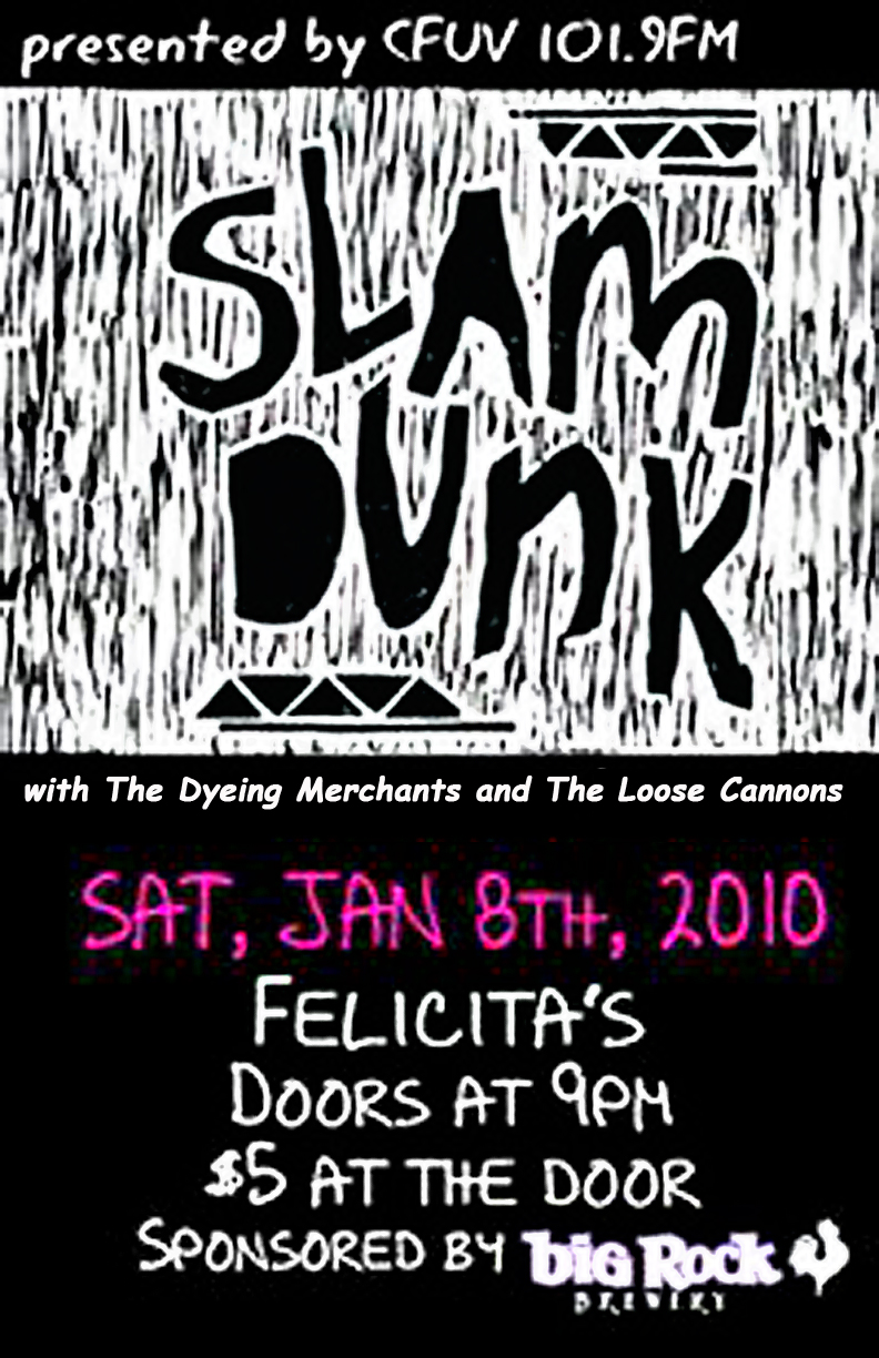 SLAM DUNK w/ Dyeing Merchants, Loose Cannons & Sans Aids: Slam Dunk, The Dyeing Merchants, SANS AIDS, The Loose Cannnons @ Felicita's Pub Jan 8 2011 - May 6th @ Felicita's Pub