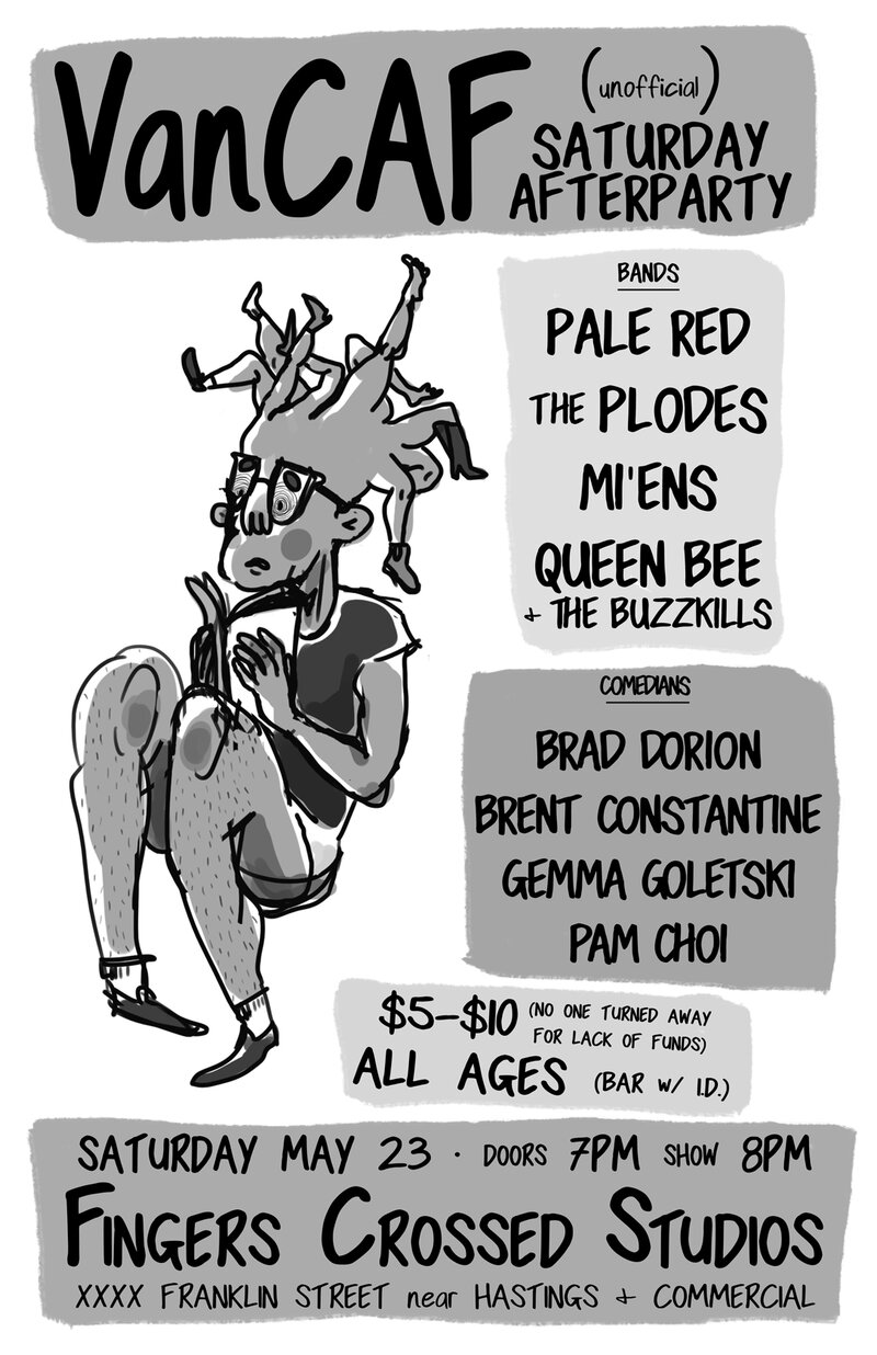 Unofficial VanCAF Music & Comedy Saturday Afterparty: Pale Red , The Plodes, Mi'ens, Queen Bee & The Buzzkills, Brent Constantine, Gemma Goletski, Brad Dorion, Pam Choi @ fingers crossed studios - May 23, 2015