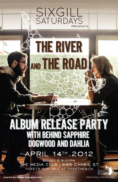 Sixgill Saturdays Presents: The River and the Road Album Release Party: The River and The Road, BEHIND SAPPHIRE, Dogwood & Dahlia @ The Media Club Apr 14 2012 - May 8th @ The Media Club