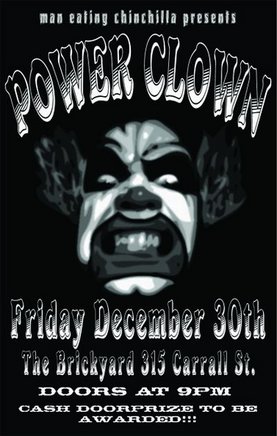 Power Clown, with special guest performance @ The Brickyard Dec 30 2005 - May 6th @ The Brickyard