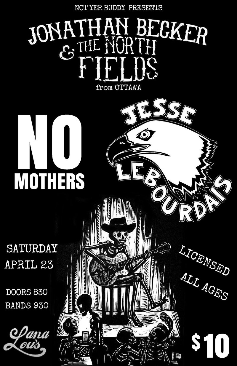 Jonathan Becker & The North Fields, Jesse LeBourdais, No Mothers @ LanaLou's Apr 23 2016 - May 6th @ LanaLou's
