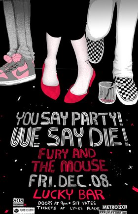 You Say Party, fury and the mouse @ Lucky Bar Dec 8 2006 - May 16th @ Lucky Bar