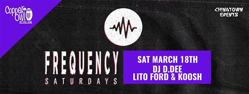 Frequency Saturdays:: DJ D.DEE  , Lito Ford, KOOSH @ Copper Owl Mar 18 2017 - Jun 5th @ Copper Owl