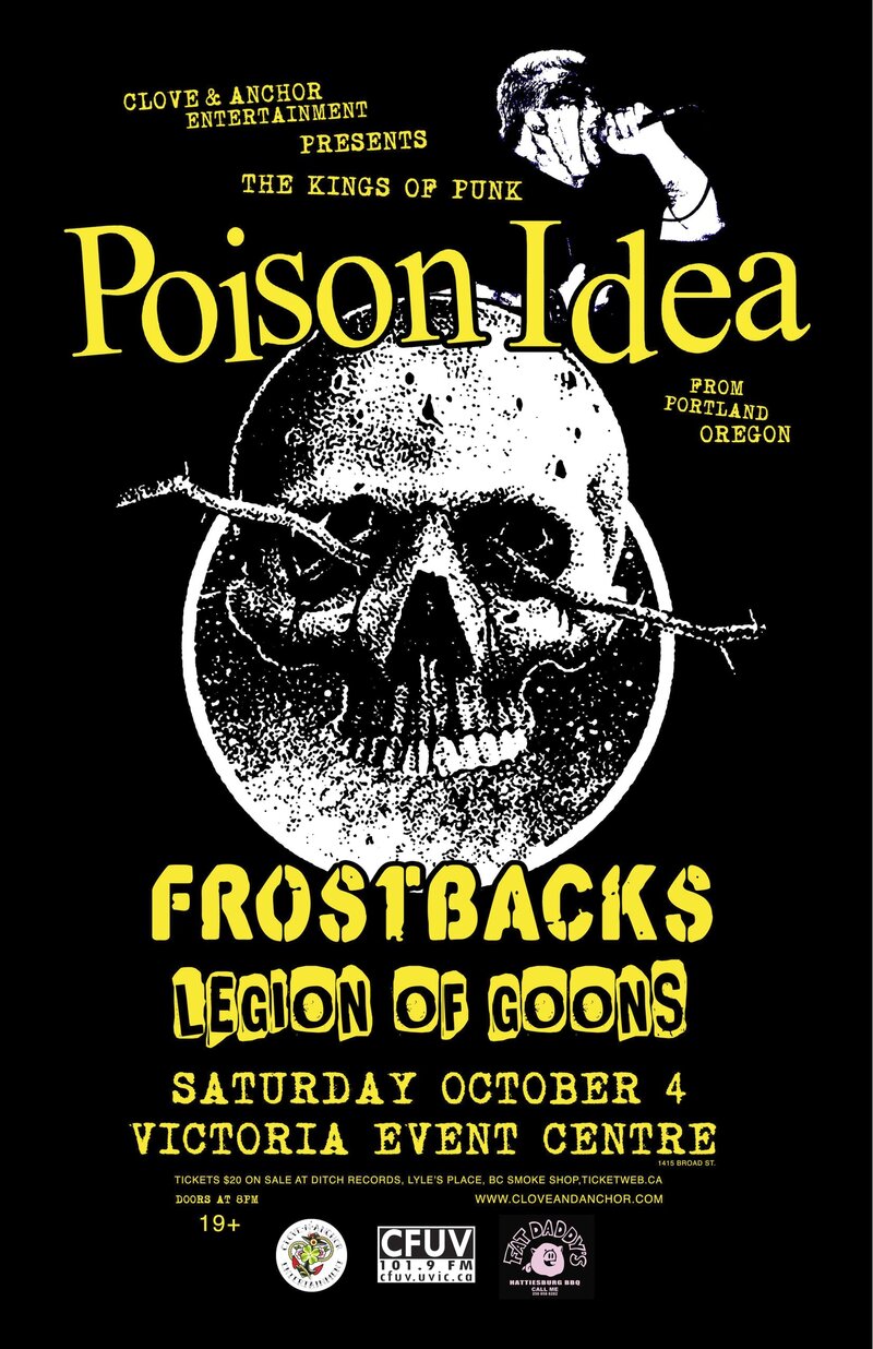Poison Idea, The Frostbacks, Legion of Goons @ Victoria Event Centre Oct 4 2014 - May 10th @ Victoria Event Centre