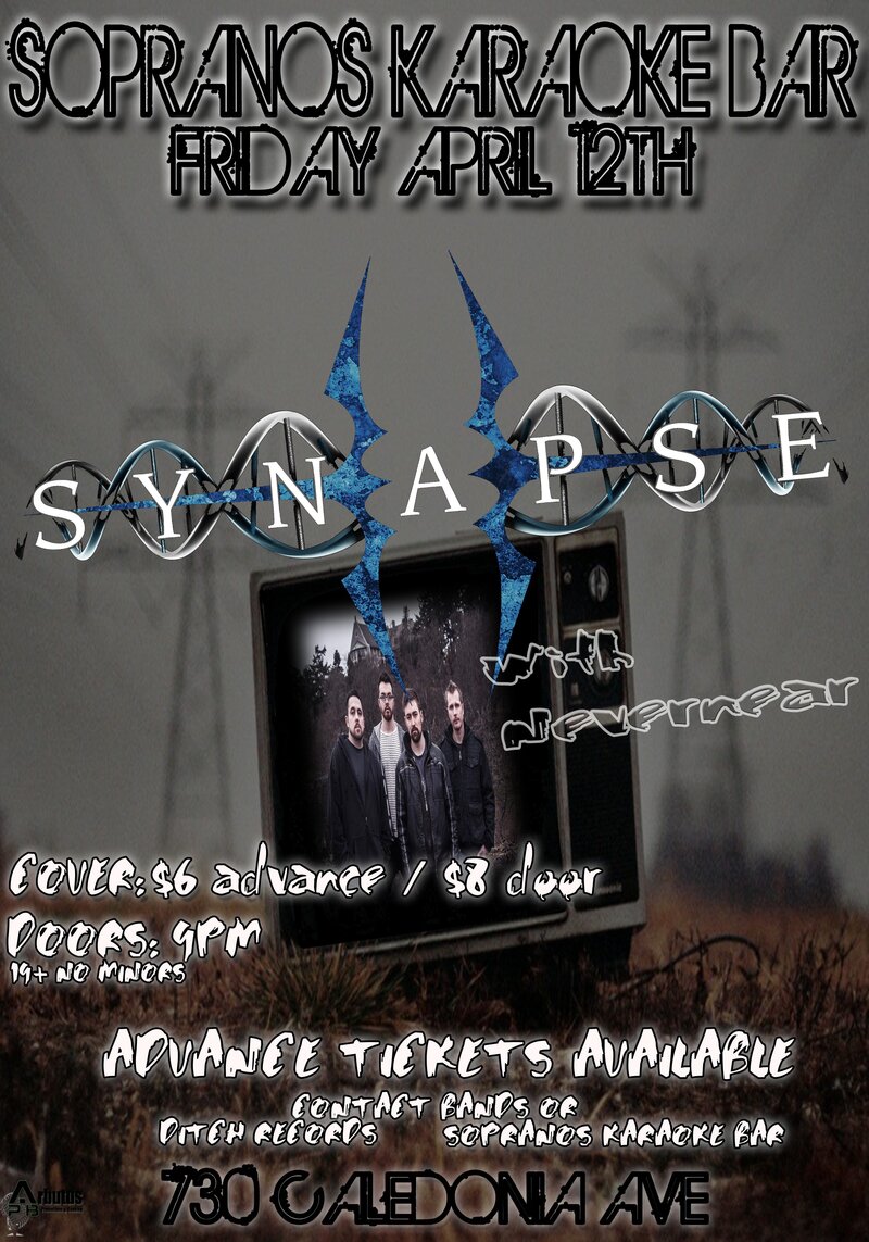 SYN{A}PSE, Nevernear @ Soprano's Apr 12 2013 - May 7th @ Soprano's