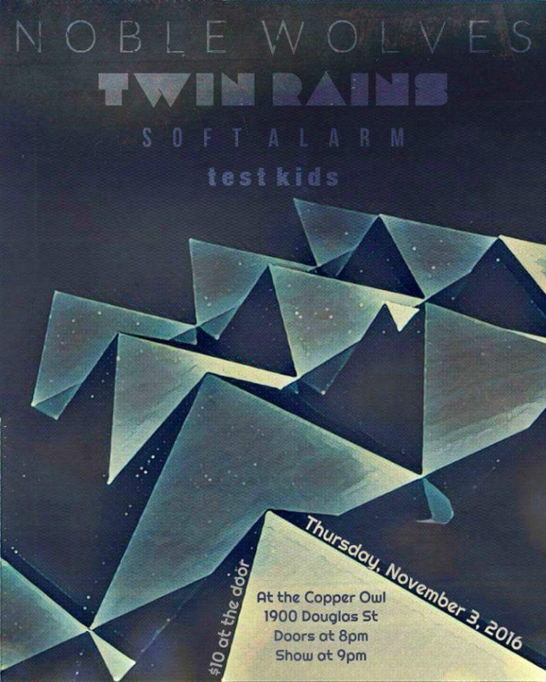 Noble Wolves, Twin Rains, Soft Alarm, test kids @ Copper Owl Nov 3 2016 - May 6th @ Copper Owl