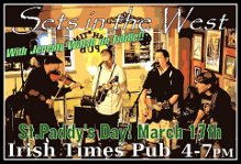 St.Paddy's Day with Sets in the West & Jeremy Walsh on Fiddle!: Sets in the West, Jeremy Walsh @ Irish Times Pub Mar 17 2014 - May 8th @ Irish Times Pub