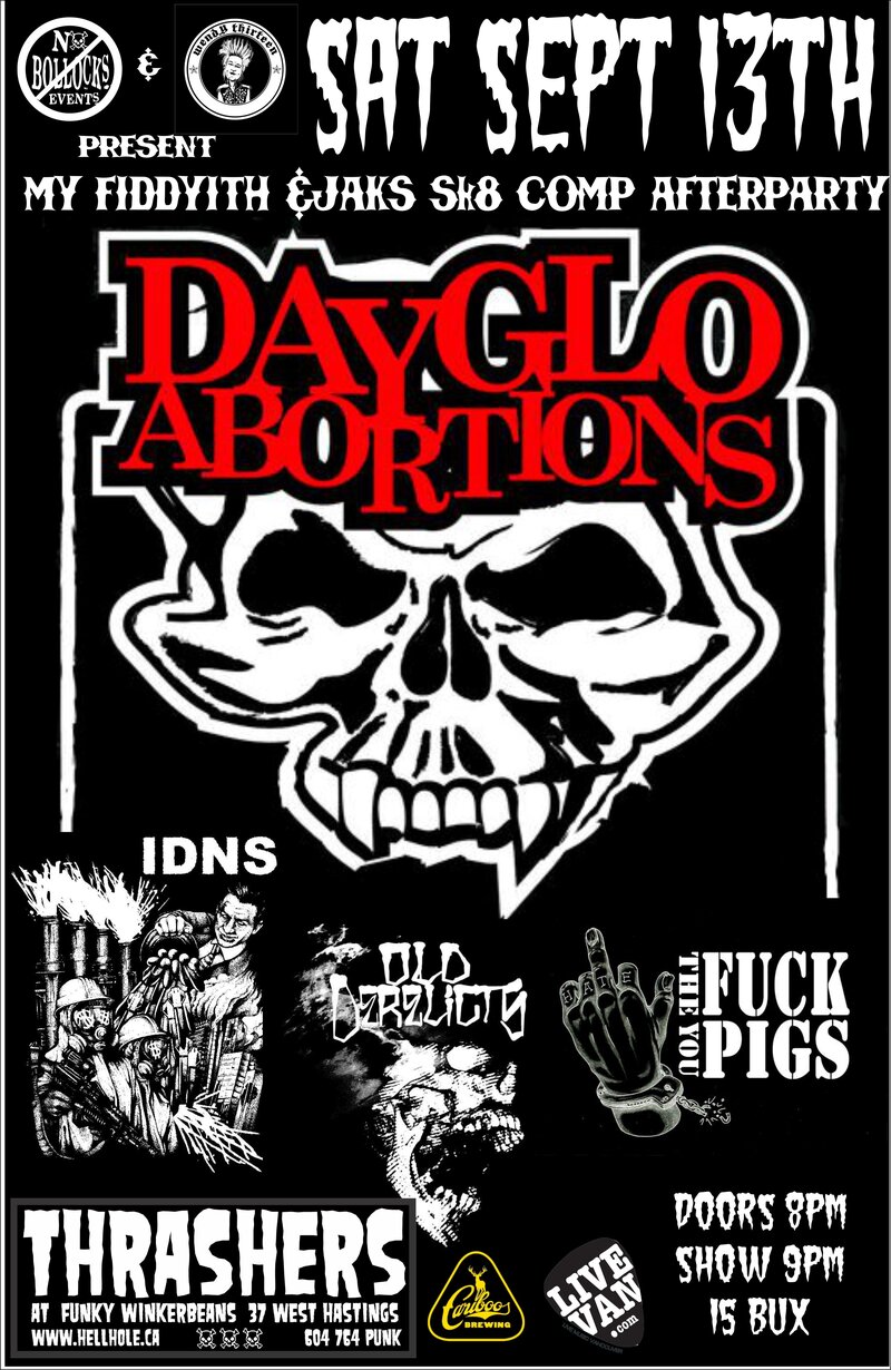 JAKS SK8 COMP AFTER PARTY WITH THE DAYGLOS!!!!!!!!!: Dayglo Abortions, IDNS, Old Derelicts, FUCK YOU PIGS @ Funky Winker Beans Sep 13 2014 - May 10th @ Funky Winker Beans